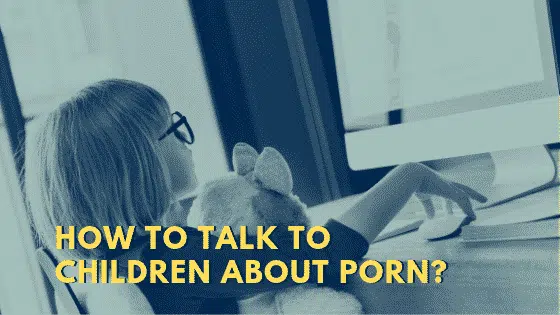 Parents: How to Talk to Children about Porn?