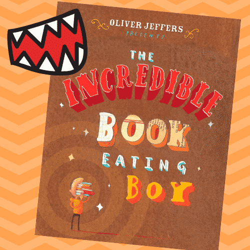 The Incredible Book Eating Boy by Oliver Jeffers