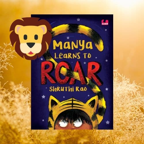 Book: Manya learns to Roar by Shruti Rao